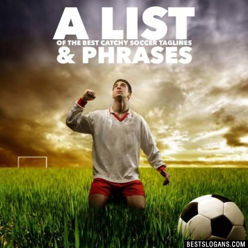 40+ Unique & Catchy Soccer Slogans, Team Mottos, Quotes & Ideas