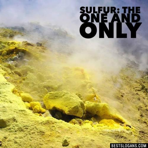What is a slogan related to sulfur?