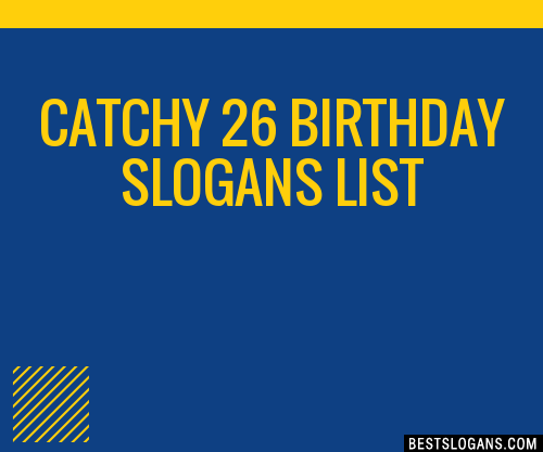 100+ Catchy 26 Birthday Slogans 2023 + Generator - Phrases & Taglines
