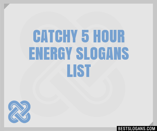 30 Catchy 5 Hour Energy Slogans List Taglines Phrases Names 2021