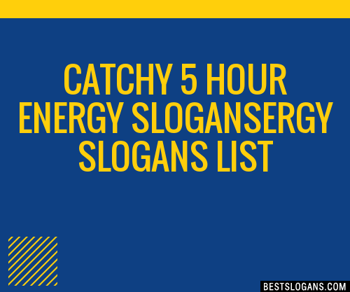 30 Catchy 5 Hour Energy Ergy Slogans List Taglines Phrases Names 2021