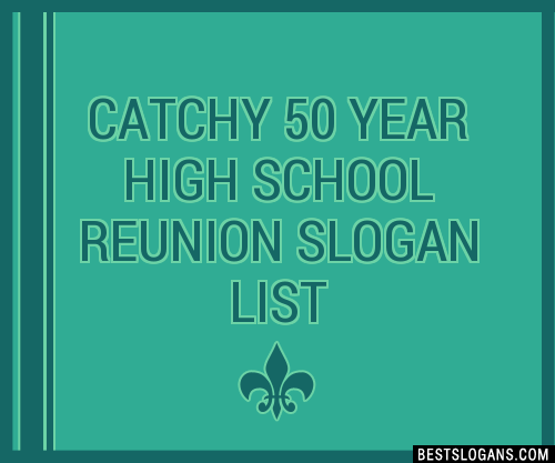40+ Catchy 50 Year High School Reunion Slogans List, Phrases, Taglines &  Names Mar 2023