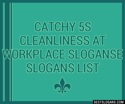 30+ Catchy 5s Cleanliness At Workplace E Slogans List, Taglines
