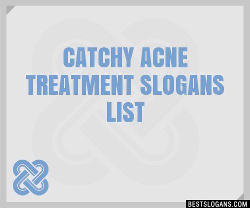 40+ Catchy Acne Treatment Slogans List, Phrases, Taglines & Names Mar 2023