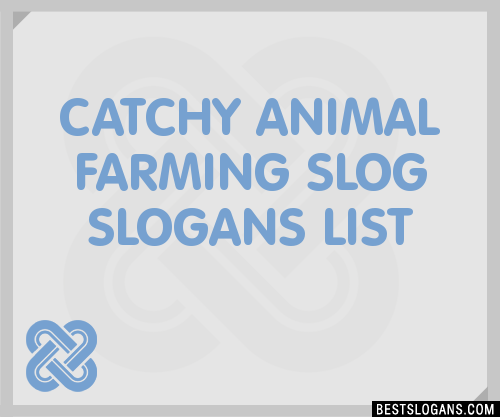 40+ Catchy Animal Farming Slog Slogans List, Phrases, Taglines & Names Feb  2023
