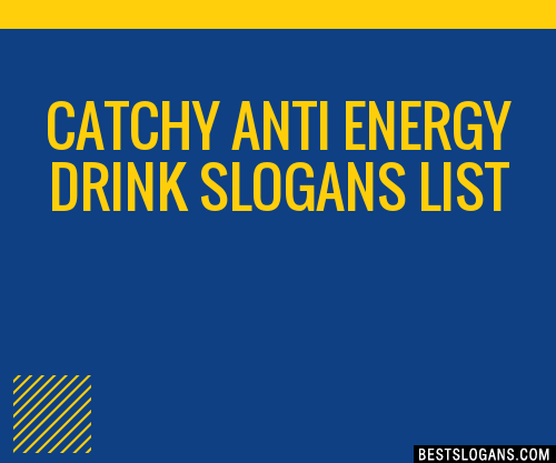 30+ Catchy Anti Energy Drink Slogans List, Taglines, Phrases & Names 2021