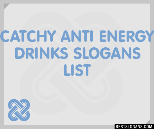 30+ Catchy Anti Energy Drinks Slogans List, Taglines, Phrases & Names 2021