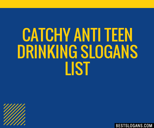 40+ Catchy Anti Teen Drinking Slogans List, Phrases, Taglines & Names Feb  2023