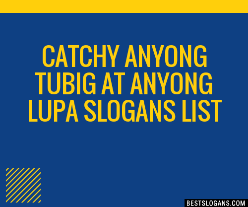 40+ Catchy Anyong Tubig At Anyong Lupa Slogans List, Phrases, Taglines