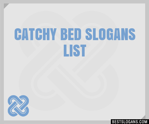 30 Catchy Bed Slogans List Taglines Phrases Names 2020