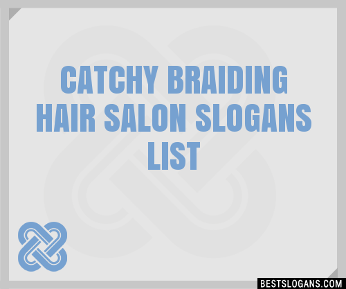 40+ Catchy Braiding Hair Salon Slogans List, Phrases, Taglines & Names Mar  2023