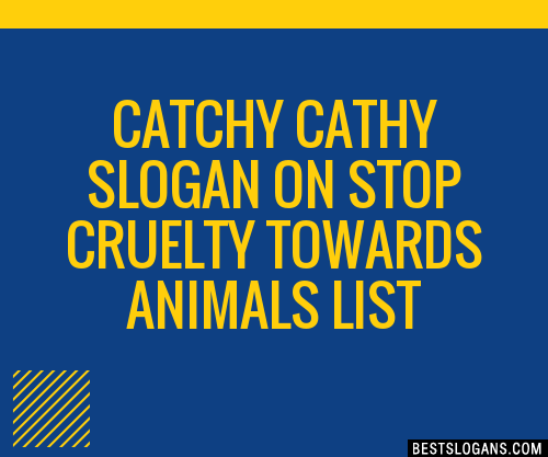 40+ Catchy Cathy On Stop Cruelty Towards Animals Slogans List, Phrases,  Taglines & Names Jan 2023