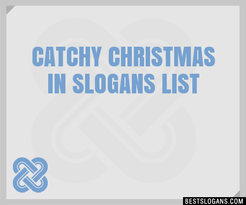 30+ Catchy Christmas In Slogans List, Taglines, Phrases &amp; Names 2021 - Page 124