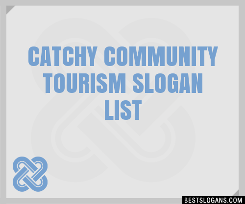 40+ Catchy Community Tourism Slogans List, Phrases, Taglines & Names Mar  2023