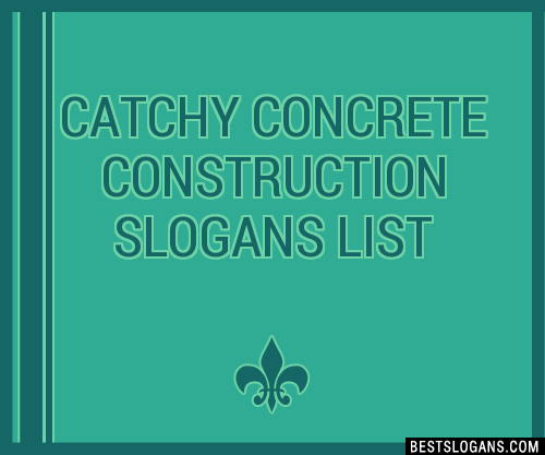 40+ Catchy Concrete Construction Slogans List, Phrases, Taglines