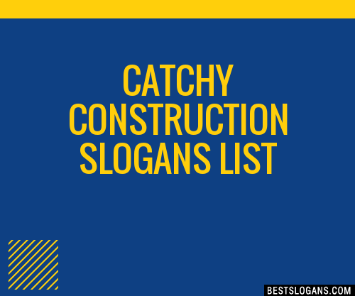 40+ Catchy Construction Slogans List, Phrases, Taglines & Names Aug 2022