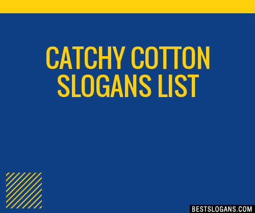 30 Catchy Cotton Slogans List Taglines Phrases Names 2020
