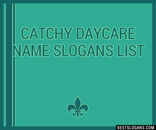 30 Catchy Daycare Name Slogans List Taglines Phrases Names 2020