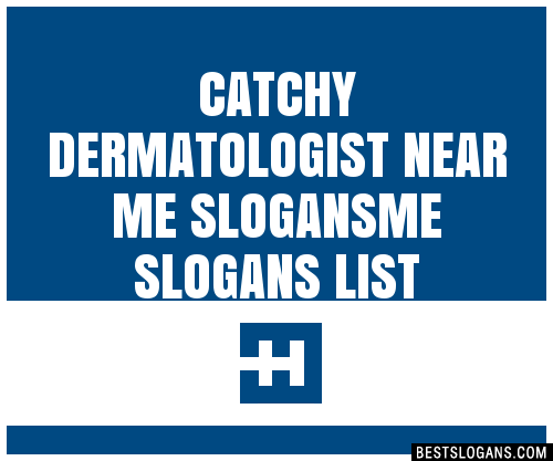 30+ Catchy Dermatologist Near Me Me Slogans List, Taglines ...