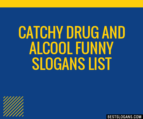40+ Catchy Drug And Alcool Funny Slogans List, Phrases, Taglines & Names  Mar 2023