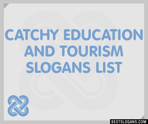 40+ Catchy Education And Tourism Slogans List, Phrases, Taglines & Names  Mar 2023