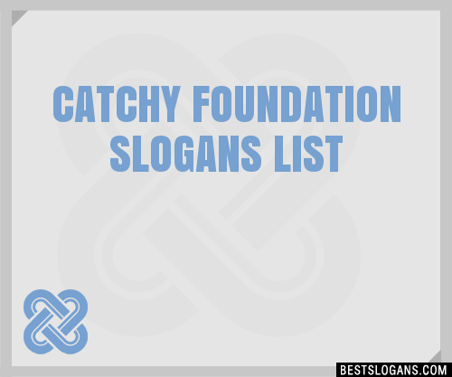 30 Catchy Foundation Slogans List Taglines Phrases Names 2020