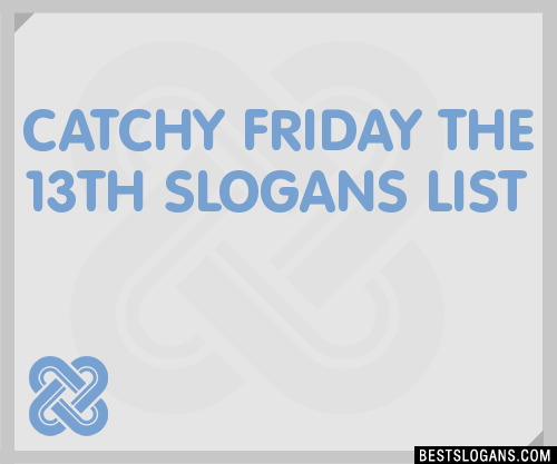 40+ Catchy Friday The 13th Slogans List, Phrases, Taglines & Names Feb 2023