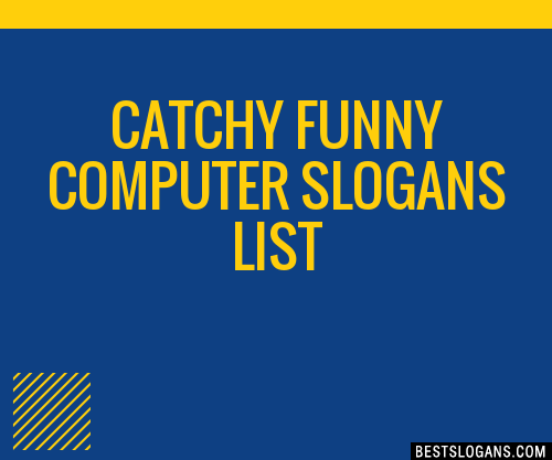 40+ Catchy Funny Computer Slogans List, Phrases, Taglines & Names Mar 2023