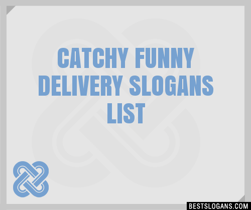40+ Catchy Funny Delivery Slogans List, Phrases, Taglines & Names Mar 2023