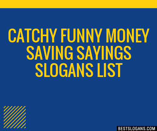 40+ Catchy Funny Money Saving Sayings Slogans List, Phrases, Taglines &  Names Mar 2023