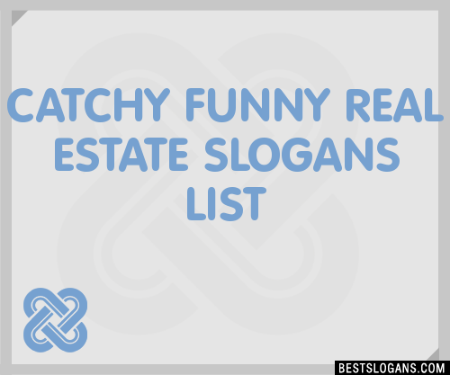 40+ Catchy Funny Real Estate Slogans List, Phrases, Taglines & Names Mar  2023