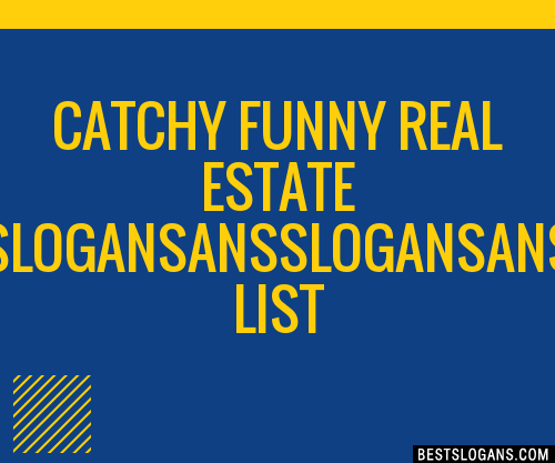 40+ Catchy Funny Real Estate Ansans Slogans List, Phrases, Taglines & Names  Feb 2023