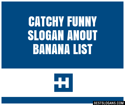 40+ Catchy Funny Anout Banana Slogans List, Phrases, Taglines & Names Mar  2023