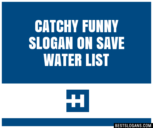 40+ Catchy Funny On Save Water Slogans List, Phrases, Taglines & Names Mar  2023