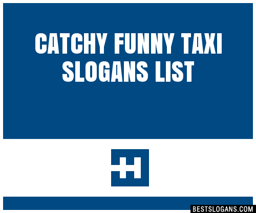 40+ Catchy Funny Taxi Slogans List, Phrases, Taglines & Names Mar 2023