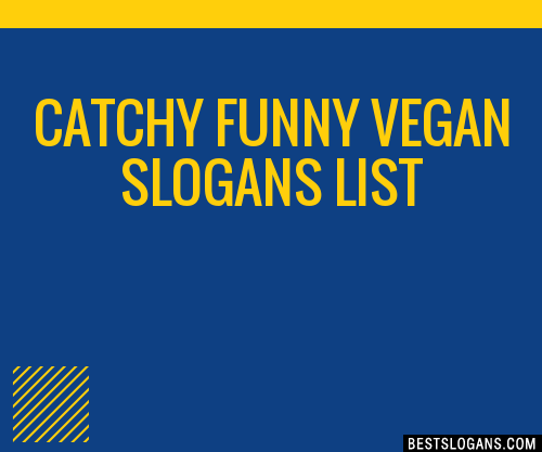 40+ Catchy Funny Vegan Slogans List, Phrases, Taglines & Names Feb 2023