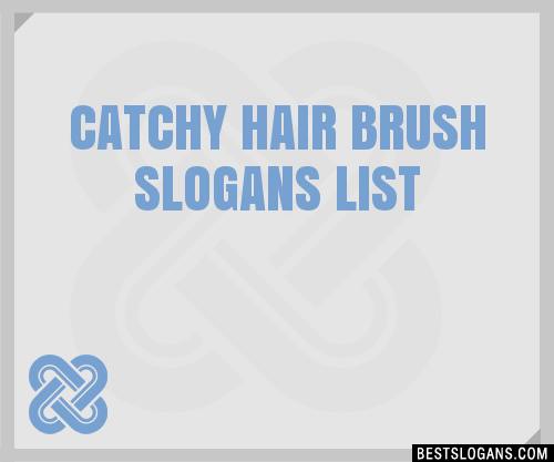 40+ Catchy Hair Brush Slogans List, Phrases, Taglines & Names Mar 2023