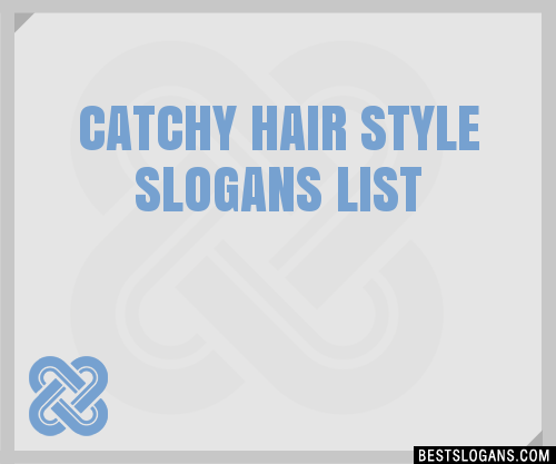 40+ Catchy Hair Style Slogans List, Phrases, Taglines & Names Feb 2023