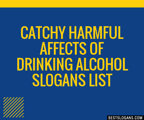 40+ Catchy Harmful Affects Of Drinking Alcohol Slogans List, Phrases,  Taglines & Names Mar 2023