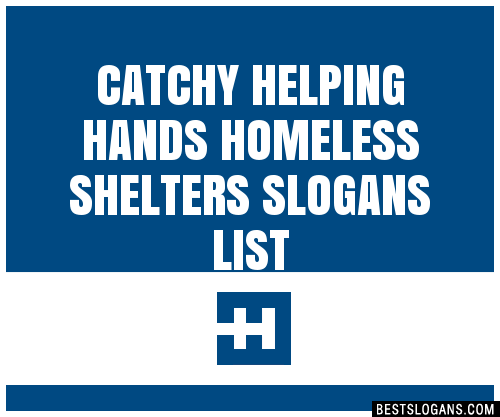 30 Catchy Helping Hands Homeless Shelters Slogans List Taglines