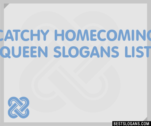 30 Catchy Homecoming Queen Slogans List Taglines Phrases