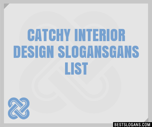 30 Catchy Interior Design Gans Slogans List Taglines