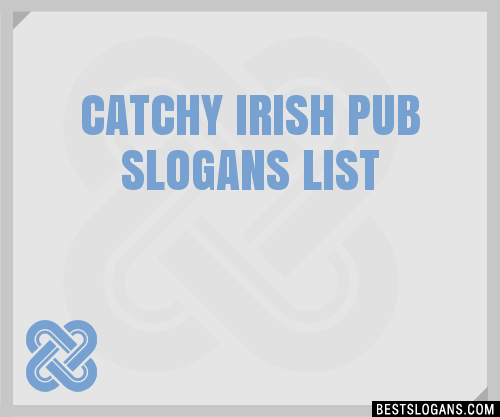 40+ Catchy Irish Pub Slogans List, Phrases, Taglines & Names Feb 2023