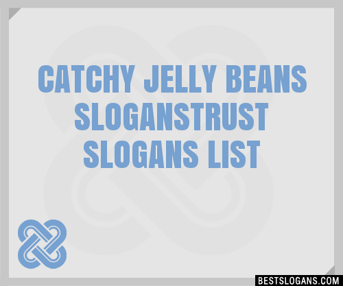 40+ Catchy Jelly Beans Trust Slogans List, Phrases, Taglines & Names Mar  2023