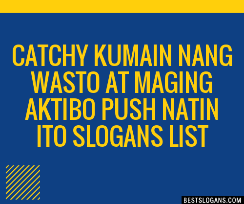 100 Catchy Kumain Nang Wasto At Maging Aktibo Push Natin Ito Slogans