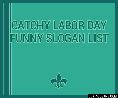40+ Catchy Labor Day Funny Slogans List, Phrases, Taglines & Names Feb 2023