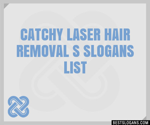 40+ Catchy Laser Hair Removal S Slogans List, Phrases, Taglines & Names Feb  2023