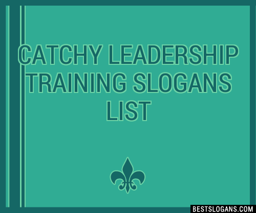 30+ Catchy Leadership Training Slogans List, Taglines, Phrases & Names 2021