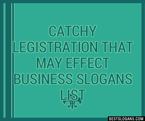 30+ Catchy Legistration That May Effect Business Slogans List, Taglines