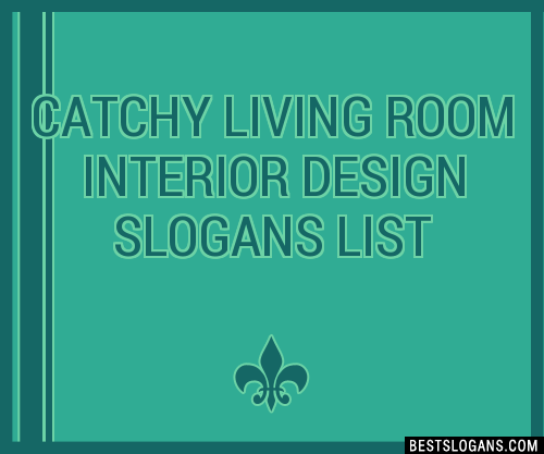 30 Catchy Living Room Interior Design Slogans List